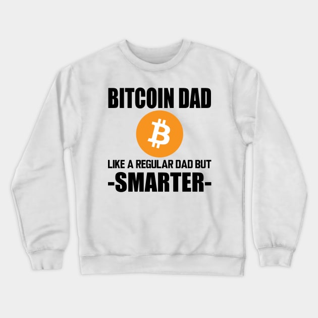 Bitcoin dad like a regular dad but smarter Crewneck Sweatshirt by KC Happy Shop